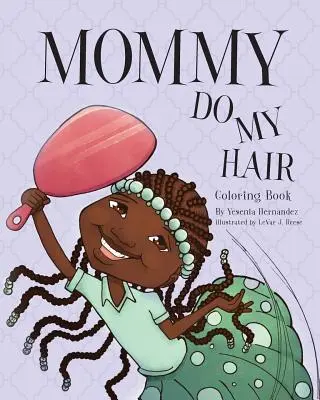 Mommy Do My Hair: Színezőkönyv - Mommy Do My Hair: Coloring Book