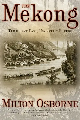 A Mekong: Turbulens múlt, bizonytalan jövő - The Mekong: Turbulent Past, Uncertain Future