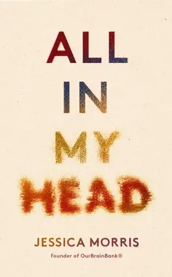 Minden a fejemben: Emlékirat az életről, a szerelemről és a türelmes hatalomról - All in My Head: A Memoir of Life, Love and Patient Power