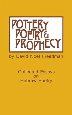 Fazekasság, költészet és prófécia: Tanulmányok a korai héber költészetről - Pottery, Poetry, and Prophecy: Studies in Early Hebrew Poetry