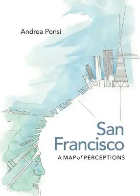 San Francisco: San Francisco: A Percepciók térképe - San Francisco: A Map of Perceptions