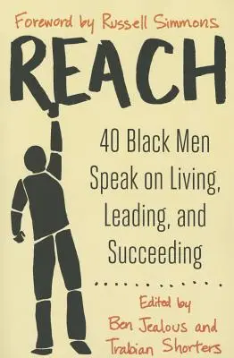 Reach: 40 fekete férfi beszél az életről, a vezetésről és a sikerről - Reach: 40 Black Men Speak on Living, Leading, and Succeeding