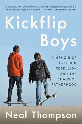 Kickflip Boys: A szabadság, a lázadás és az apaság káoszának emlékirata - Kickflip Boys: A Memoir of Freedom, Rebellion, and the Chaos of Fatherhood