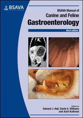 BSAVA Kutyák és macskák gasztroenterológiájának kézikönyve - BSAVA Manual of Canine and Feline Gastroenterology