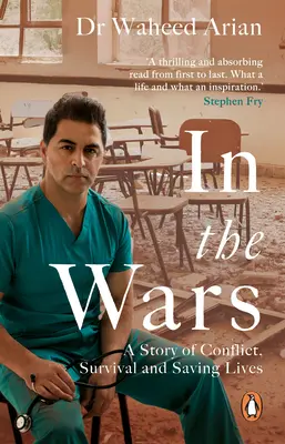 A háborúkban: Egy történet a konfliktusokról, a túlélésről és az életmentésről - In the Wars: A Story of Conflict, Survival and Saving Lives