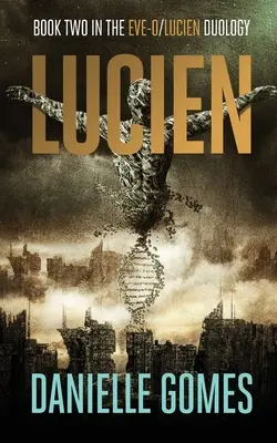 Lucien: Az EVE-0/Lucien duológia második könyve - Lucien: Book Two in the EVE-0/Lucien Duology