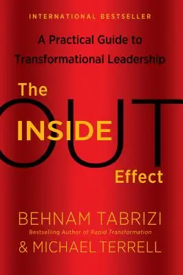 A belülről kifelé irányuló hatás: Gyakorlati útmutató az átalakító vezetéshez - The Inside-Out Effect: A Practical Guide to Transformational Leadership