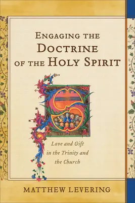 A Szentlélek tanításának foglalata: Szeretet és ajándék a Szentháromságban és az egyházban - Engaging the Doctrine of the Holy Spirit: Love and Gift in the Trinity and the Church