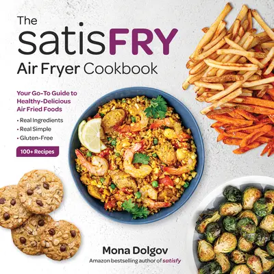 Satisfry: A légsütő szakácskönyv - Satisfry: The Air Fryer Cookbook