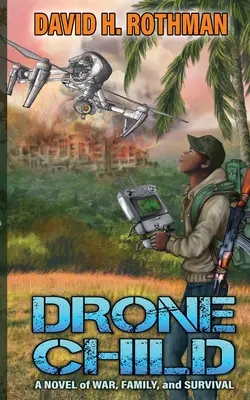 Drone Child: Háború, család és túlélés regénye - Drone Child: A Novel of War, Family, and Survival