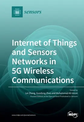 A dolgok internete és az érzékelőhálózatok az 5G vezeték nélküli kommunikációban - Internet of Things and Sensors Networks in 5G Wireless Communications