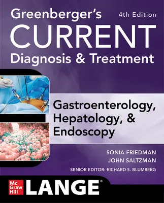 Greenberger's Current Diagnosis & Treatment Gastroenterology, Hepatology, & Endoscopy, Fourth Edition (Greenberger's Current Diagnosis & Treatment Gastroenterology, Hepatology, & Endoscopy, Fourth Edition) - Greenberger's Current Diagnosis & Treatment Gastroenterology, Hepatology, & Endoscopy, Fourth Edition