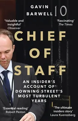 Chief of Staff - An Insider's Account of Downing Street's Most Turbulent Years (Barwell Gavin (szerző)) - Chief of Staff - An Insider's Account of Downing Street's Most Turbulent Years (Barwell Gavin (author))