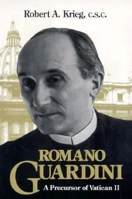 Romano Guardini: A II. vatikáni zsinat előfutára - Romano Guardini: A Precursor of Vatican II