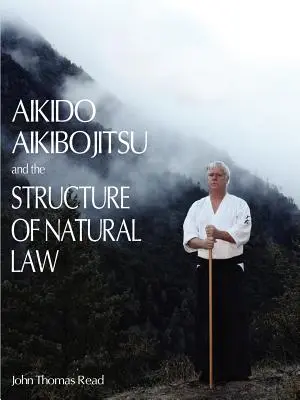 Az aikido, az aikibojitsu és a természeti törvények szerkezete - Aikido, Aikibojitsu, and the Structure of Natural Law