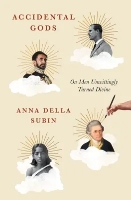 Véletlen istenek: Fajról, birodalomról és akaratlanul istenivé vált férfiakról - Accidental Gods: On Race, Empire, and Men Unwittingly Turned Divine