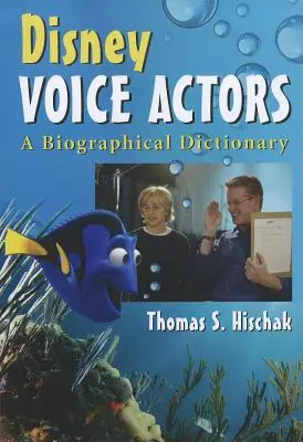 Disney Voice Actors: Életrajzi szótár - Disney Voice Actors: A Biographical Dictionary