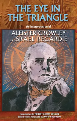 A szem a háromszögben: Aleister Crowley értelmezése - The Eye in the Triangle: An Interpretation of Aleister Crowley