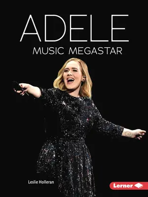 Adele: zenei megasztár - Adele: Music Megastar