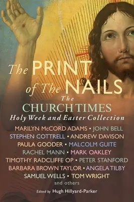 A szögek lenyomata: Az egyházi idők nagyheti és húsvéti gyűjteménye - The Print of the Nails: The Church Times Holy Week and Easter Collection