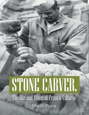 Kőfaragó. Franco Vallario élete és kora' - Stone Carver. the Life and Times of Franco Vallario'