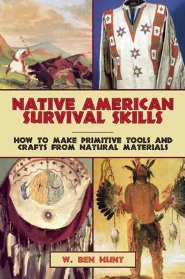 Amerikai őslakosok túlélési készségei: Hogyan készítsünk primitív szerszámokat és kézműves termékeket természetes anyagokból? - Native American Survival Skills: How to Make Primitive Tools and Crafts from Natural Materials