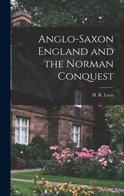 Angolszász Anglia és a normann hódítás (Loyn H. R. (Henry Royston)) - Anglo-Saxon England and the Norman Conquest (Loyn H. R. (Henry Royston))