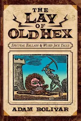 The Lay of Old Hex: Spectral Ballads and Weird Jack Tales (A régi boszorkányság fekvése: kísérteties balladák és furcsa Jack-mesék) - The Lay of Old Hex: Spectral Ballads and Weird Jack Tales