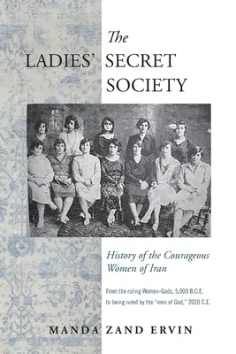 A hölgyek titkos társasága: Irán bátor asszonyainak története - The Ladies' Secret Society: History of the Courageous Women of Iran
