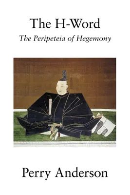 A H-szó: A hegemónia peripeteiája - The H-Word: The Peripeteia of Hegemony