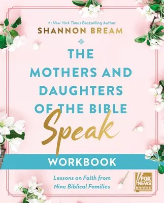 A Biblia anyái és lányai beszélnek munkafüzet: Tanulságok a hitről kilenc bibliai családból - The Mothers and Daughters of the Bible Speak Workbook: Lessons on Faith from Nine Biblical Families