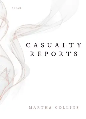 Baleseti jelentések: Versek - Casualty Reports: Poems