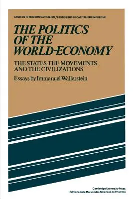 A világgazdaság politikája: Az államok, a mozgalmak és a civilizációk - The Politics of the World-Economy: The States, the Movements, and the Civilizations