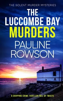 A LUCCOMBE BAY-i gyilkosságok egy izgalmas, fordulatokkal teli krimi - THE LUCCOMBE BAY MURDERS a gripping crime thriller full of twists