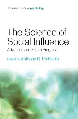 A társadalmi befolyásolás tudománya: Előrelépések és jövőbeli fejlődés - The Science of Social Influence: Advances and Future Progress