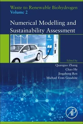 Hulladékból megújuló biohidrogén, 2. kötet: Numerikus modellezés és fenntarthatósági értékelés - Waste to Renewable Biohydrogen, Volume 2: Numerical Modelling and Sustainability Assessment