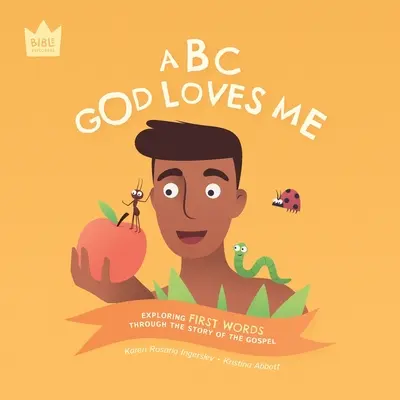 ABC Isten szeret engem: Az ELSŐ SZAVAK felfedezése az evangélium történetén keresztül - ABC God Loves Me: Exploring FIRST WORDS through the story of the Gospel