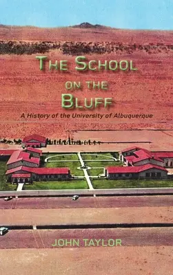 Az iskola a Bluffon: A University of Albuquerque története - The School on the Bluff: A History of the University of Albuquerque