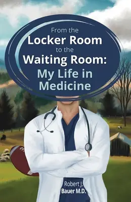 Az öltözőből a váróterembe: Az életem az orvostudományban - From the Locker Room to the Waiting Room: My Life in Medicine