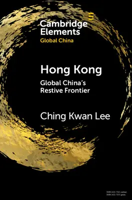 Hongkong: a globális Kína nyugodt határa - Hong Kong: Global China's Restive Frontier