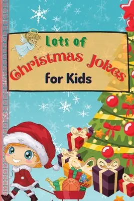 Rengeteg karácsonyi vicc gyerekeknek: Csodálatos és interaktív karácsonyi játék vicckönyv gyerekeknek és családoknak - Lots of Christmas Jokes for Kids: An Amazing and Interactive Christmas Game Joke Book for Kids and Family