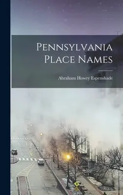 Pennsylvania helynevek - Pennsylvania Place Names