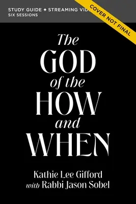 A Hogyan és mikor Istene bibliai tanulmányi útmutató plusz streaming videó - The God of the How and When Bible Study Guide Plus Streaming Video