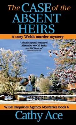 A távollévő örökösök esete: Bölcs Nyomozóiroda hangulatos walesi gyilkossági rejtélye - The Case of the Absent Heirs: A Wise Enquiries Agency cozy Welsh murder mystery