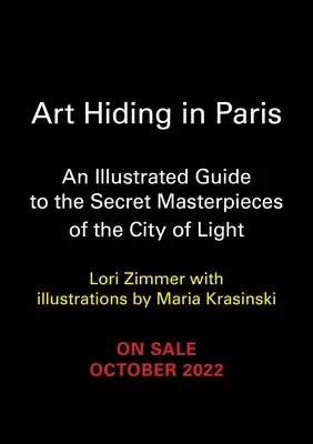 A művészet elrejtőzése Párizsban: Illusztrált útmutató a fény városának titkos remekműveihez - Art Hiding in Paris: An Illustrated Guide to the Secret Masterpieces of the City of Light