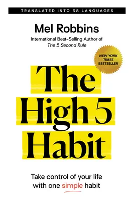 The High 5 Habit: Vedd át az irányítást az életed felett egy egyszerű szokással - The High 5 Habit: Take Control of Your Life with One Simple Habit