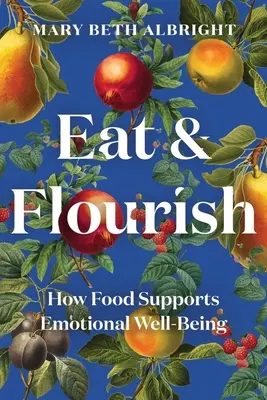 Eat & Flourish: Hogyan támogatják az élelmiszerek az érzelmi jólétet? - Eat & Flourish: How Food Supports Emotional Well-Being