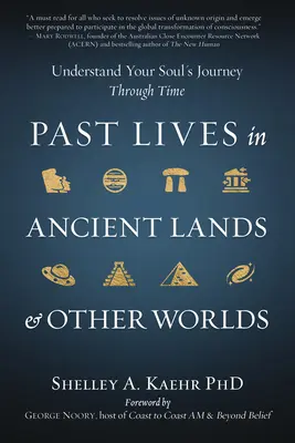 Múltbeli életek ősi földeken és más világokban: Értsd meg lelked utazását az időben - Past Lives in Ancient Lands & Other Worlds: Understand Your Soul's Journey Through Time