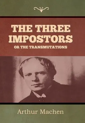 A három szélhámos, avagy az átváltozások - The Three Impostors or The Transmutations