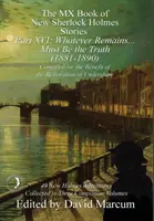 The MX Book of New Sherlock Holmes Stories XVI. rész: Ami megmarad ... Az igazságnak kell lennie (1881-1890) - The MX Book of New Sherlock Holmes Stories Part XVI: Whatever Remains . . . Must Be the Truth (1881-1890)